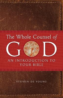 The Whole Counsel of God: An Introduction to Your Bible book