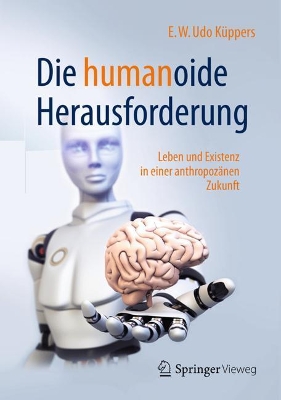 Die humanoide Herausforderung: Leben und Existenz in einer anthropozänen Zukunft book