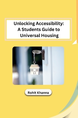 Unlocking Accessibility: A Students Guide to Universal Housing book