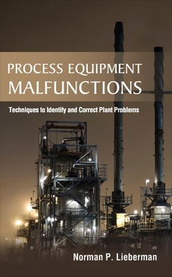 Process Equipment Malfunctions: Techniques to Identify and Correct Plant Problems book