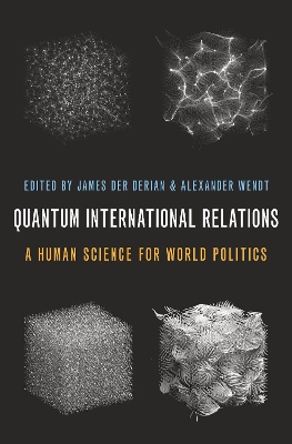 Quantum International Relations: A Human Science for World Politics book