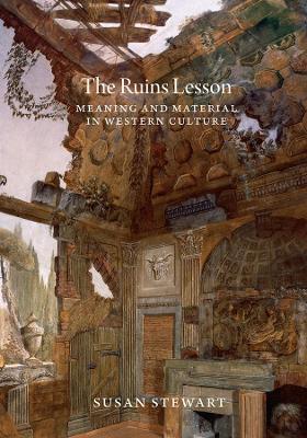 The Ruins Lesson: Meaning and Material in Western Culture book