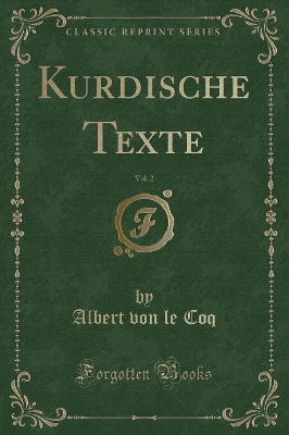 Kurdische Texte, Vol. 2 (Classic Reprint) by Albert von le Coq