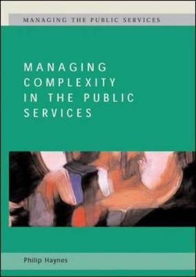 Managing Complexity in the Public Services by Philip Haynes