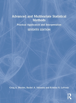 Advanced and Multivariate Statistical Methods: Practical Application and Interpretation by Craig A. Mertler