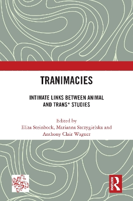 Tranimacies: Intimate Links Between Animal and Trans* Studies book