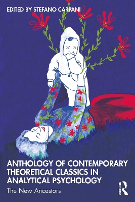 Anthology of Contemporary Theoretical Classics in Analytical Psychology: The New Ancestors book