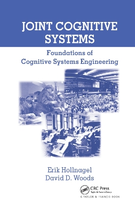 Joint Cognitive Systems: Foundations of Cognitive Systems Engineering book