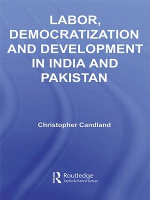 Labor, Democratization and Development in India and Pakistan book