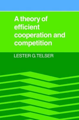 A Theory of Efficient Cooperation and Competition by Lester G. Telser