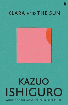 Klara and the Sun: Longlisted for the Booker Prize 2021 by Kazuo Ishiguro