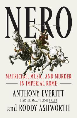 Nero: Matricide, Music, and Murder in Imperial Rome book