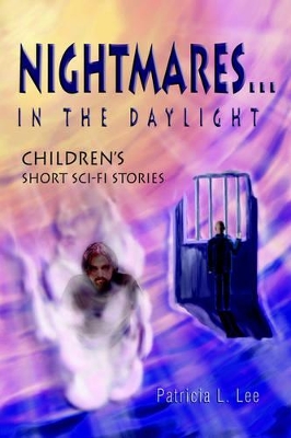 Nightmares...in the Daylight: Children's Short Sci-Fi Stories book