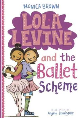 Lola Levine and the Ballet Scheme by Monica Brown