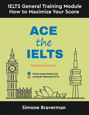 Ace the IELTS: IELTS General Module - How to Maximize Your Score (Fourth Edition) book