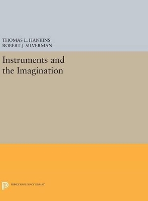 Instruments and the Imagination by Thomas L. Hankins