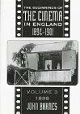 Beginnings Of The Cinema In England,1894-1901: Volume 3 book