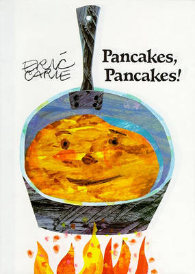 Pancakes, Pancakes! by Eric Carle