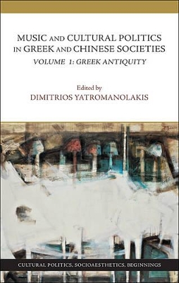 Music and Cultural Politics in Greek and Chinese Societies - Volume 1, Greek Antiquity book