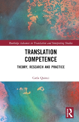 Translation Competence: Theory, Research and Practice by Carla Quinci
