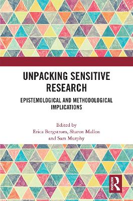 Unpacking Sensitive Research: Epistemological and Methodological Implications by Erica Borgstrom