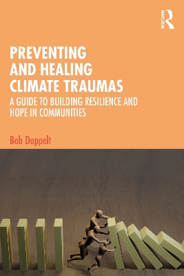 Preventing and Healing Climate Traumas: A Guide to Building Resilience and Hope in Communities book