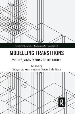 Modelling Transitions: Virtues, Vices, Visions of the Future by Enayat A. Moallemi