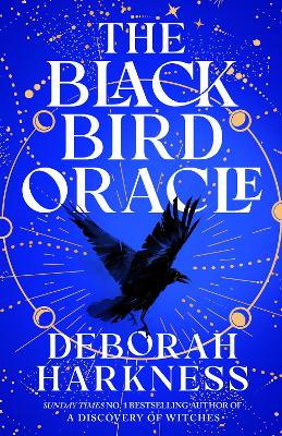 The Black Bird Oracle: The exhilarating new All Souls novel featuring Diana Bishop and Matthew Clairmont by Deborah Harkness