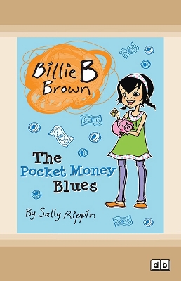 The Pocket Money Blues: Billie B Brown 16 by Sally Rippin