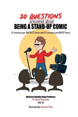 20 Questions answered about Being A Stand-up Comic: 10 answers you SHOULD know and 10 answers you MUST know book