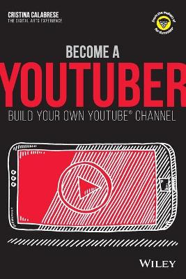 Become a YouTuber: Build Your Own YouTube Channel book