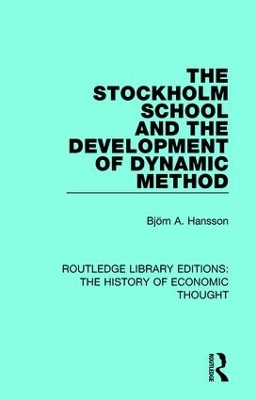 The Stockholm School and the Development of Dynamic Method by Björn A. Hansson