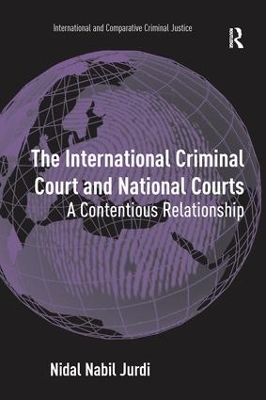 The The International Criminal Court and National Courts: A Contentious Relationship by Nidal Nabil Jurdi