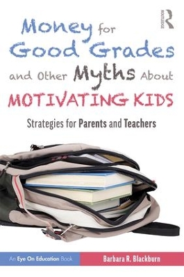 Money for Good Grades and Other Myths About Motivating Kids: Strategies for Parents and Teachers book