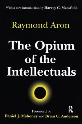 The Opium of the Intellectuals by Raymond Aron