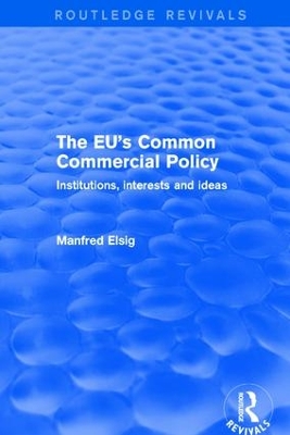 Revival: The EU's Common Commercial Policy (2002) by Manfred Elsig