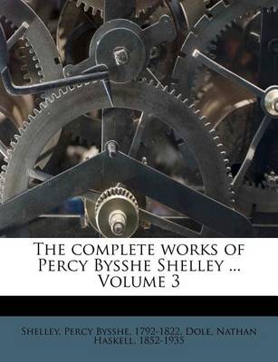 The Complete Works of Percy Bysshe Shelley ... Volume 3 book