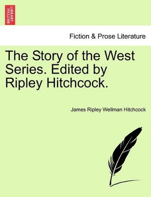 The Story of the West Series. Edited by Ripley Hitchcock. book