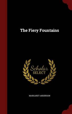 The Fiery Fountains by Margaret Anderson