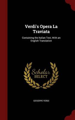 Verdi's Opera La Traviata by Giuseppe Verdi