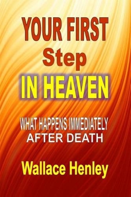 Your First Step in Heaven by Wallace Henley