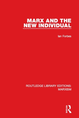 Marx and the New Individual (RLE Marxism) by Ian Forbes
