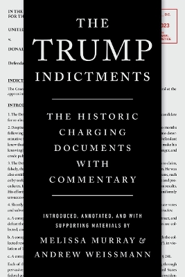 The Trump Indictments: The Historic Charging Documents with Commentary book