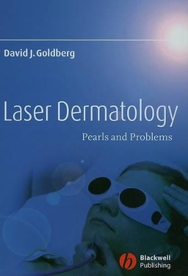 Laser Dermatology: Pearls and Problems by David J. Goldberg