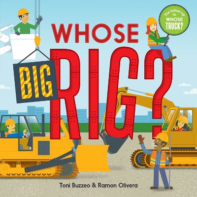 Whose Big Rig? (A Guess-the-Job Book) book