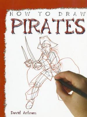 How to Draw Pirates by David Antram