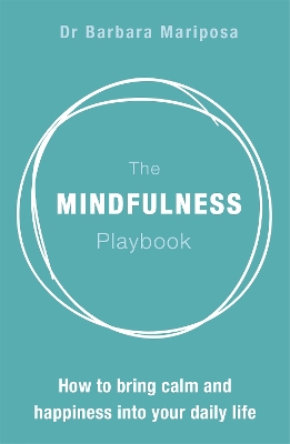 The Mindfulness Playbook by Dr Barbara Mariposa