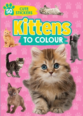 Kittens to Colour: 50 Cute Stickers by Parragon Books Ltd
