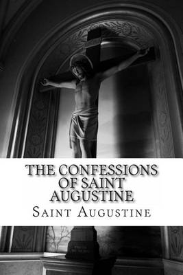 Confessions of Saint Augustine by Saint Augustine