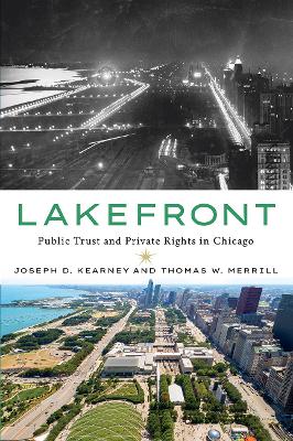 Lakefront: Public Trust and Private Rights in Chicago by Joseph D. Kearney